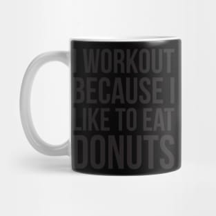 I Workout Because I Like To Eat Donuts Mug